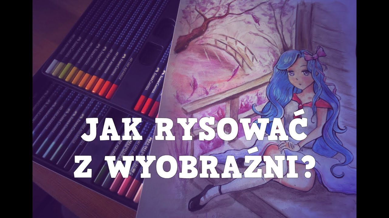 JAK RYSOWAĆ Z WYOBRAŹNI?