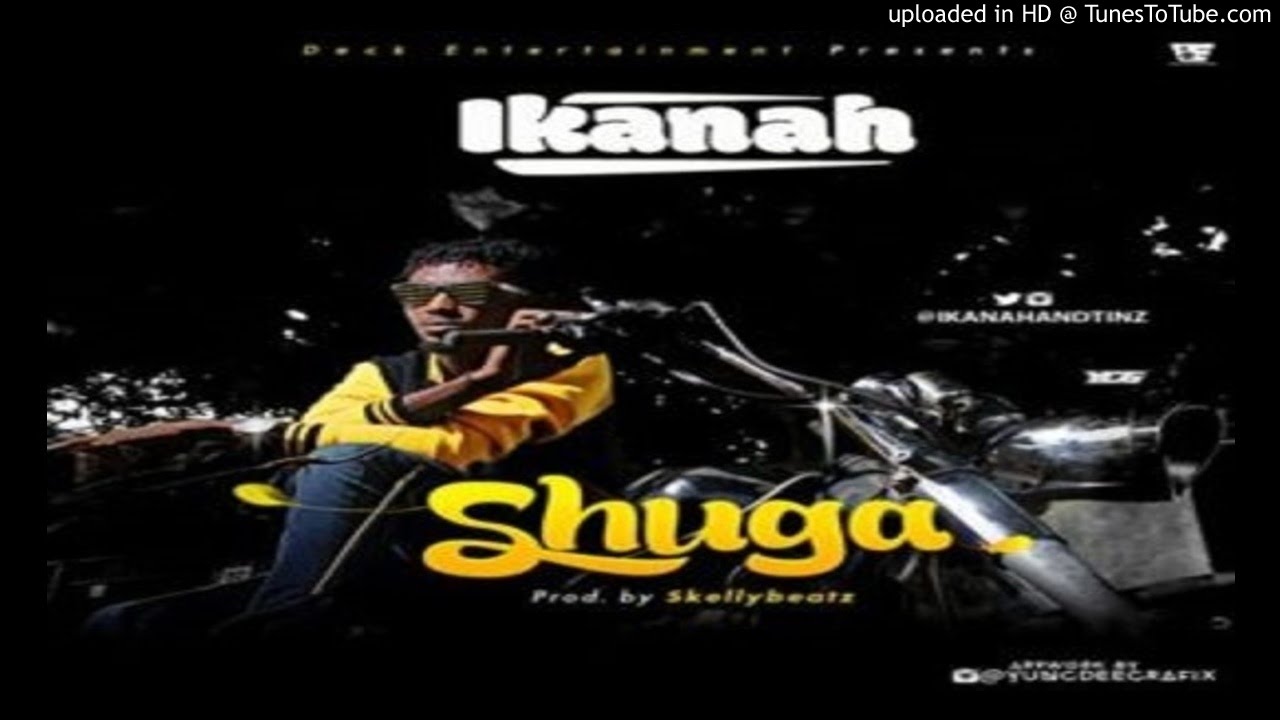 Ikanah_Shuga-Prod.-by-Skellybeatz (2016 ,USIC)