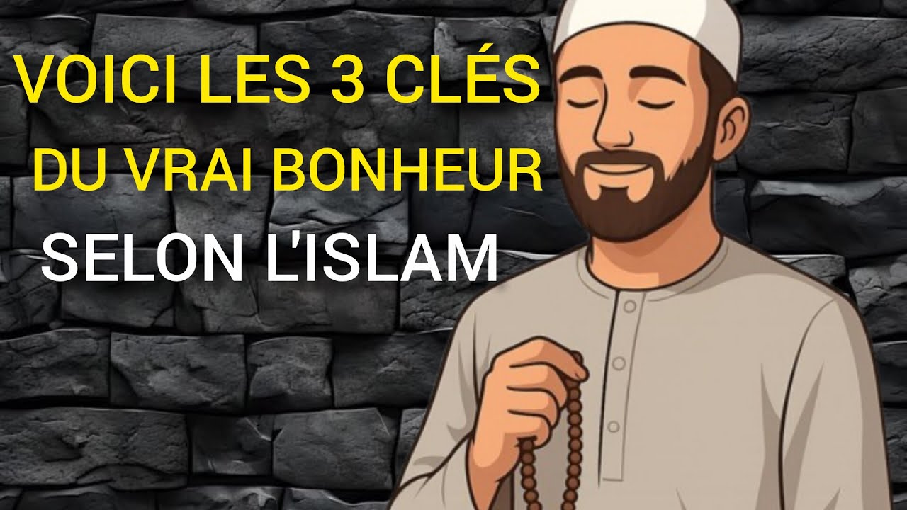 Arrête de chercher ailleurs : les 3 clés du bonheur du musulman
