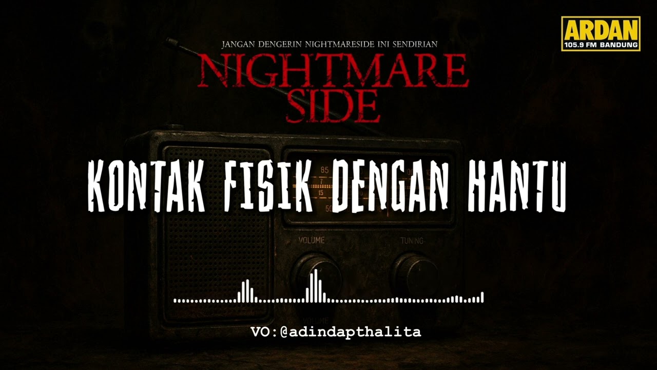 KONTAK FISIK DENGAN HANTU (NIGHTMARE SIDE OFFICIAL 2026) - ARDAN RADIO