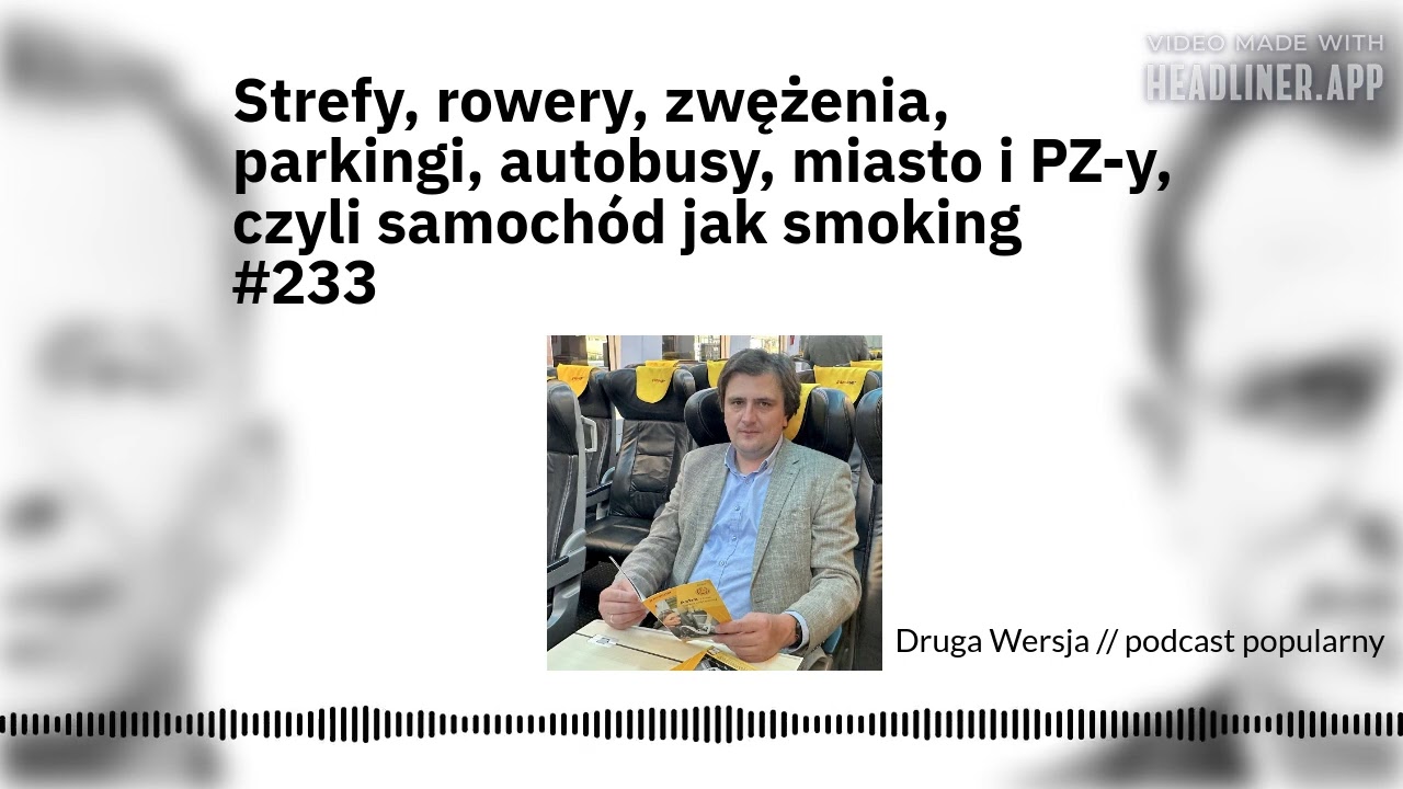 Strefy, rowery, zwężenia, parkingi, autobusy, miasto i PZ-y, czyli samochód jak smoking #233
