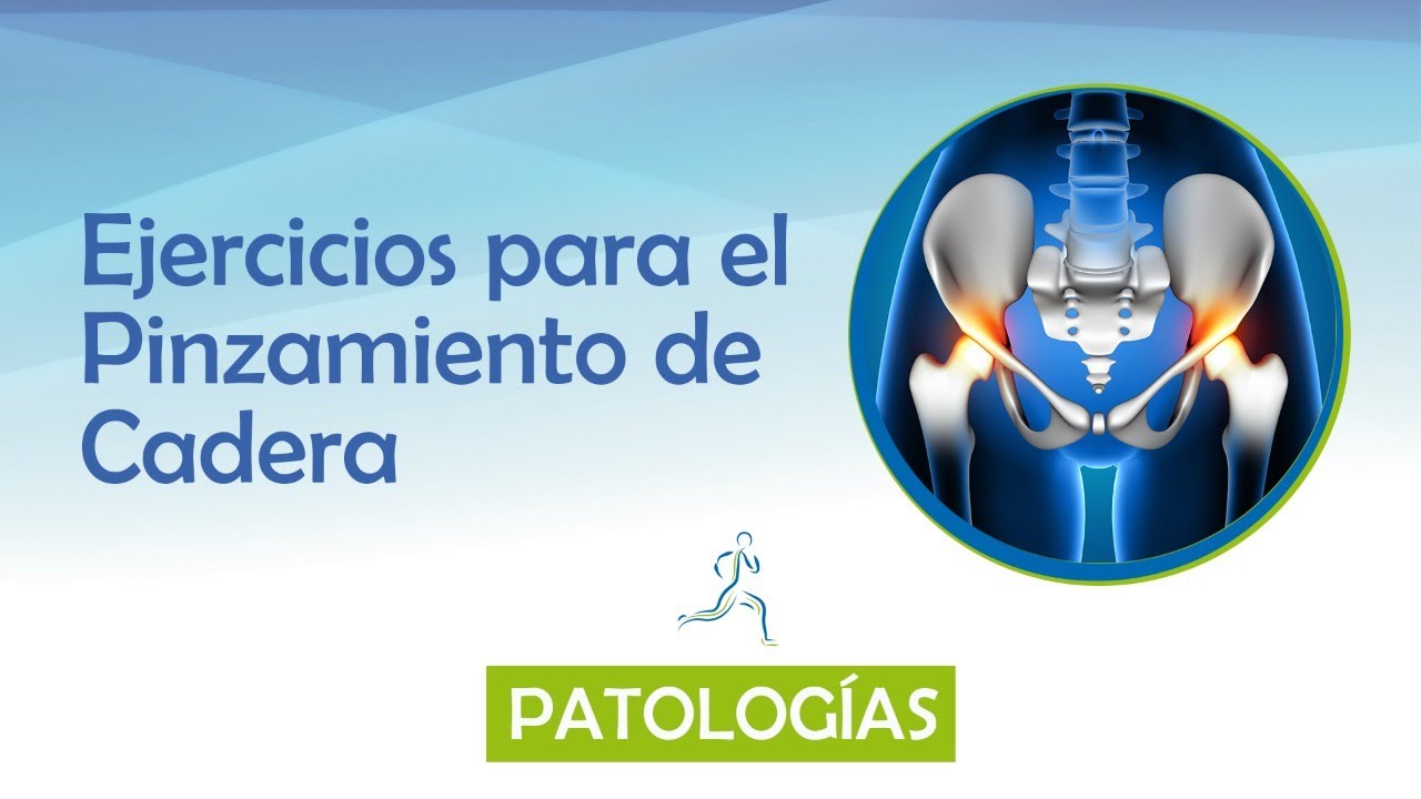 Definición y Ejercicios para tratar el Pinzamiento de Cadera.
