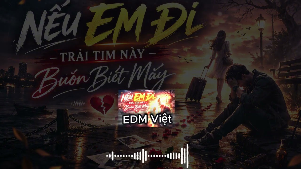 Nếu Em Đi Trái Tim Này Buồn😘 Biết! Nhạc Trẻ EDM Hot Trend Triệu View - Bản EDM TikTok Hay Nhất 2026