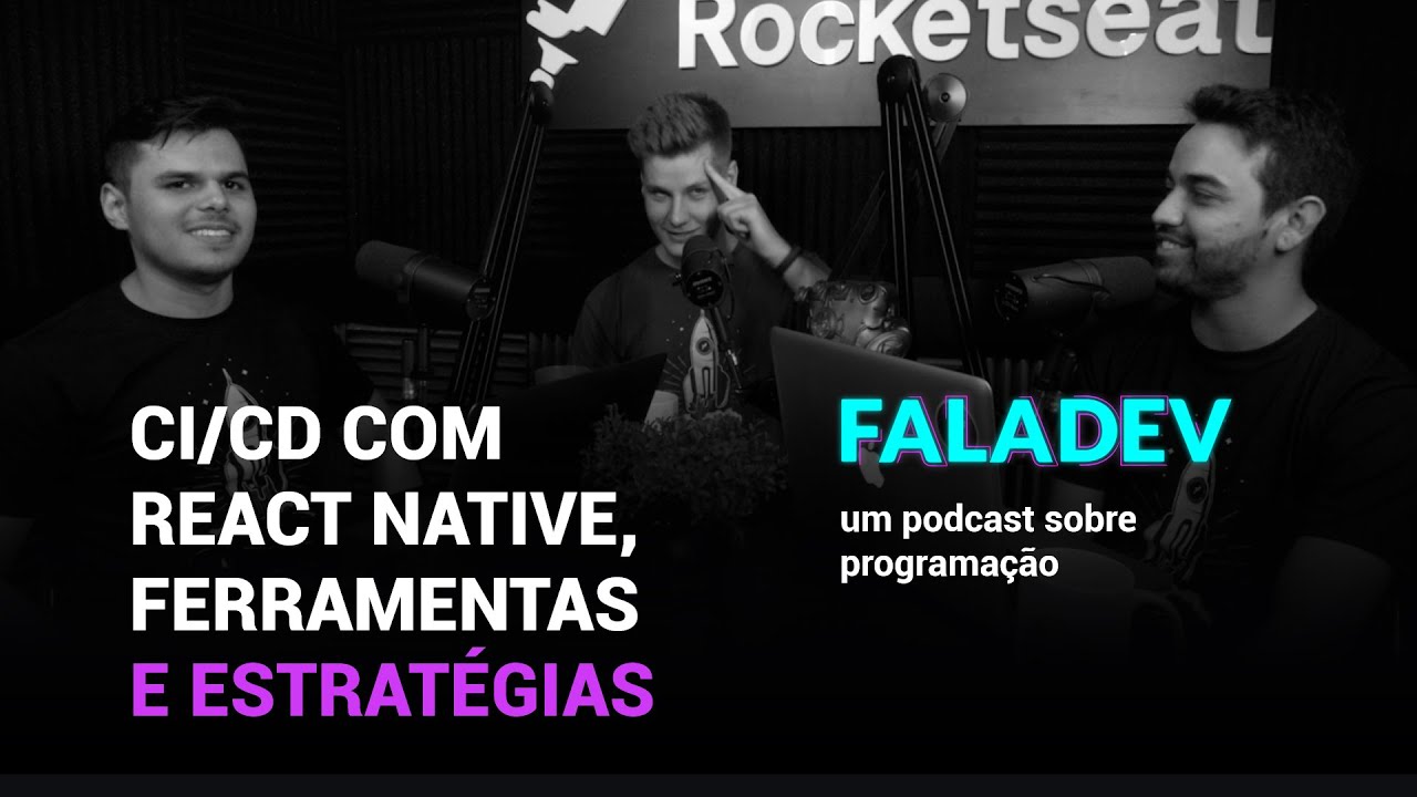 CI/CD com React Native, ferramentas e estratégias | Podcast FalaDev #20