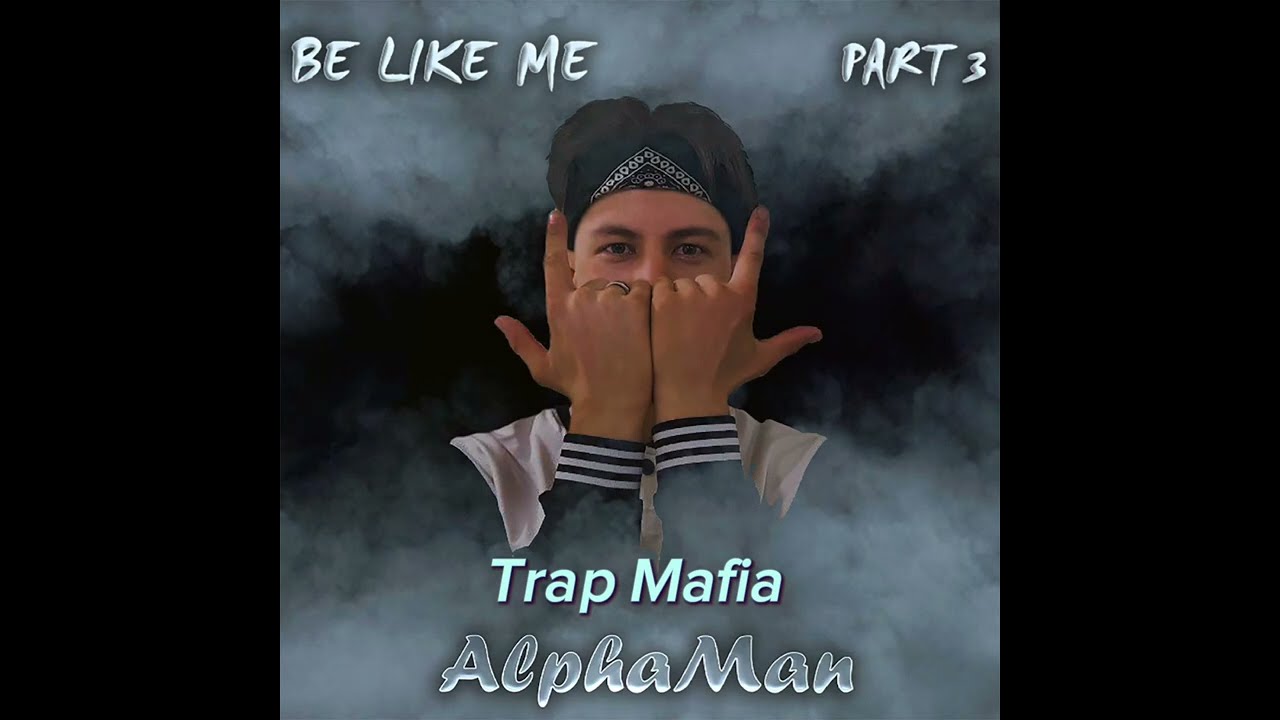 AlphaMan - Trap Mafia (Official music video) Be like me part 3