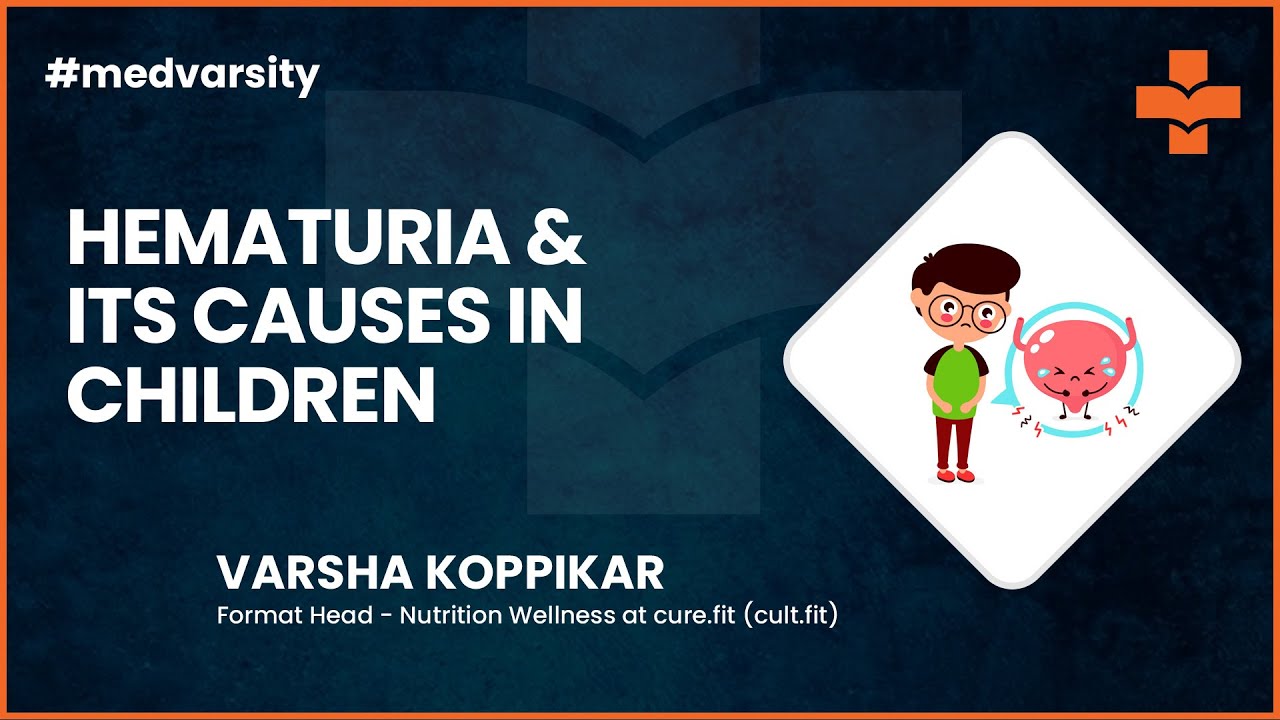 Hematuria & its Causes in Children | @MedvarsityTechnologiesPvtLtd