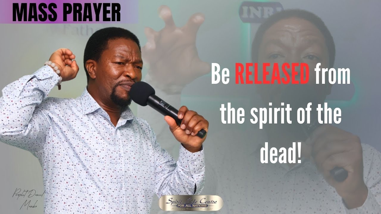 BE RELEASED FROM THE SPIRIT OF THE DEAD | PRAY ALONG PROPHET DANIEL MANKO