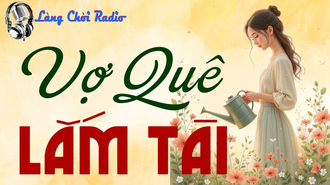 Chuyện làng quê Việt Nam: VỢ QUÊ LẮM TÀI - kể Chuyện xưa cho dễ ngủ