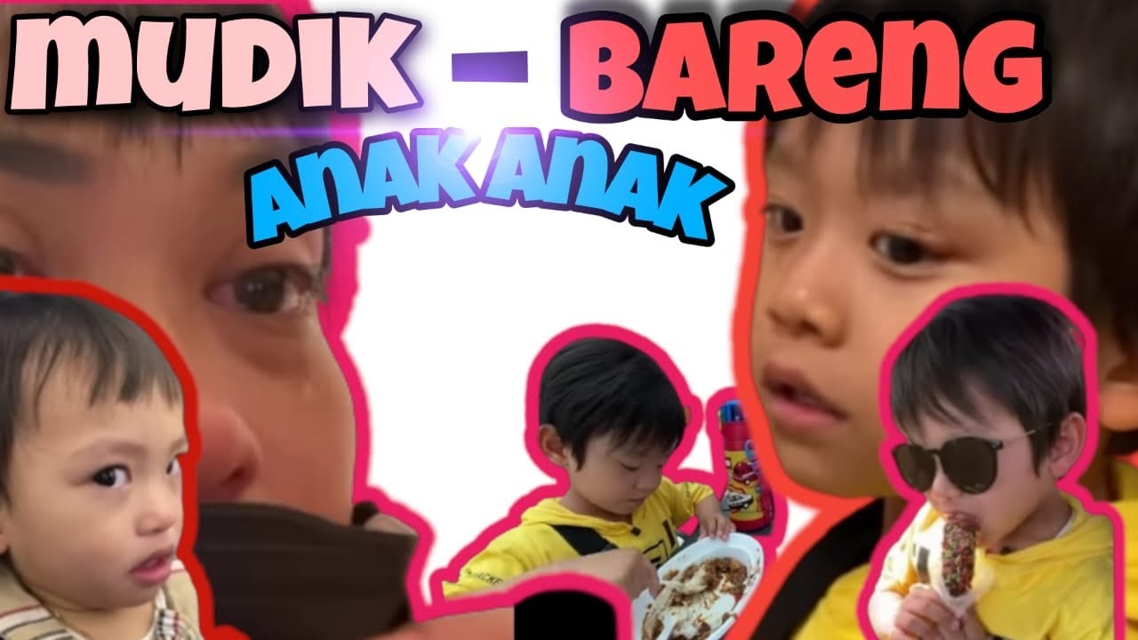 VLOG RANDOM KILAS BALIK MUDIK BERDUA SAMA ANAK -ANAK