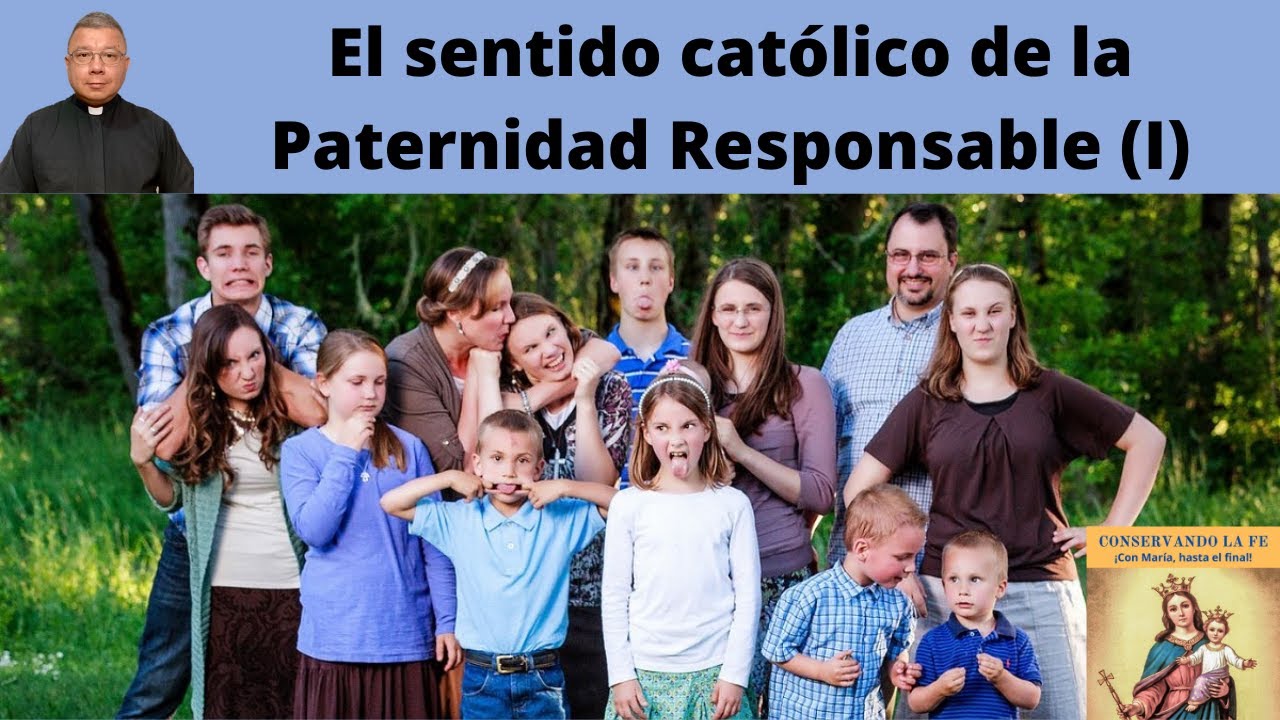 El sentido cat&oacute;lico de la paternidad responsable (I)