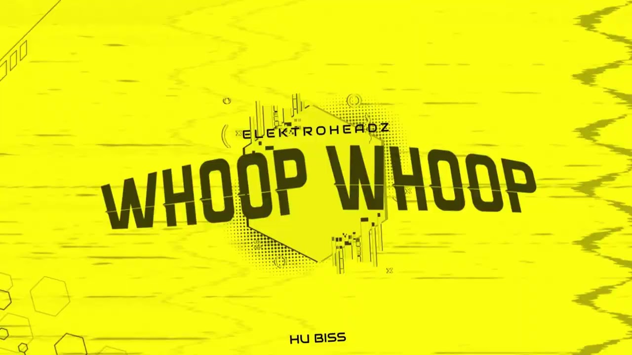 Elektroheadz - Whoop Whoop (HU Biss Edit)
