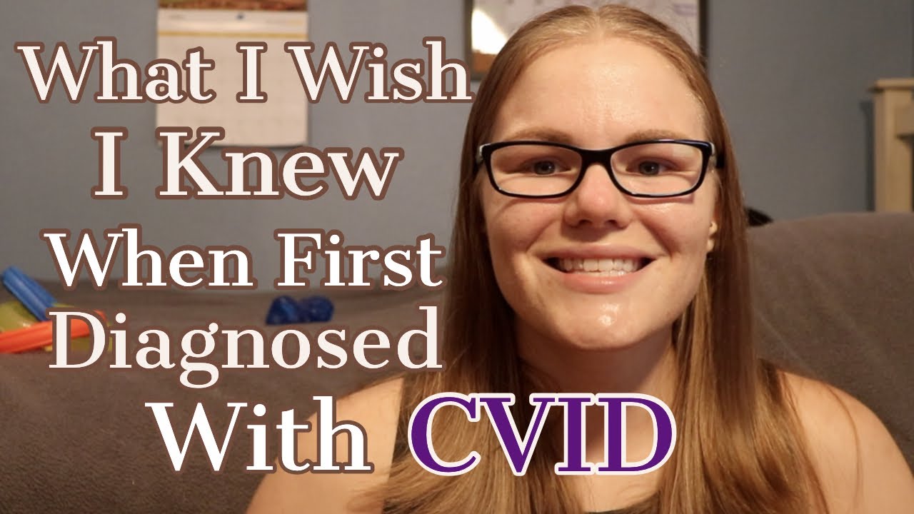 What I Wish I Knew When First Diagnosed With CVID