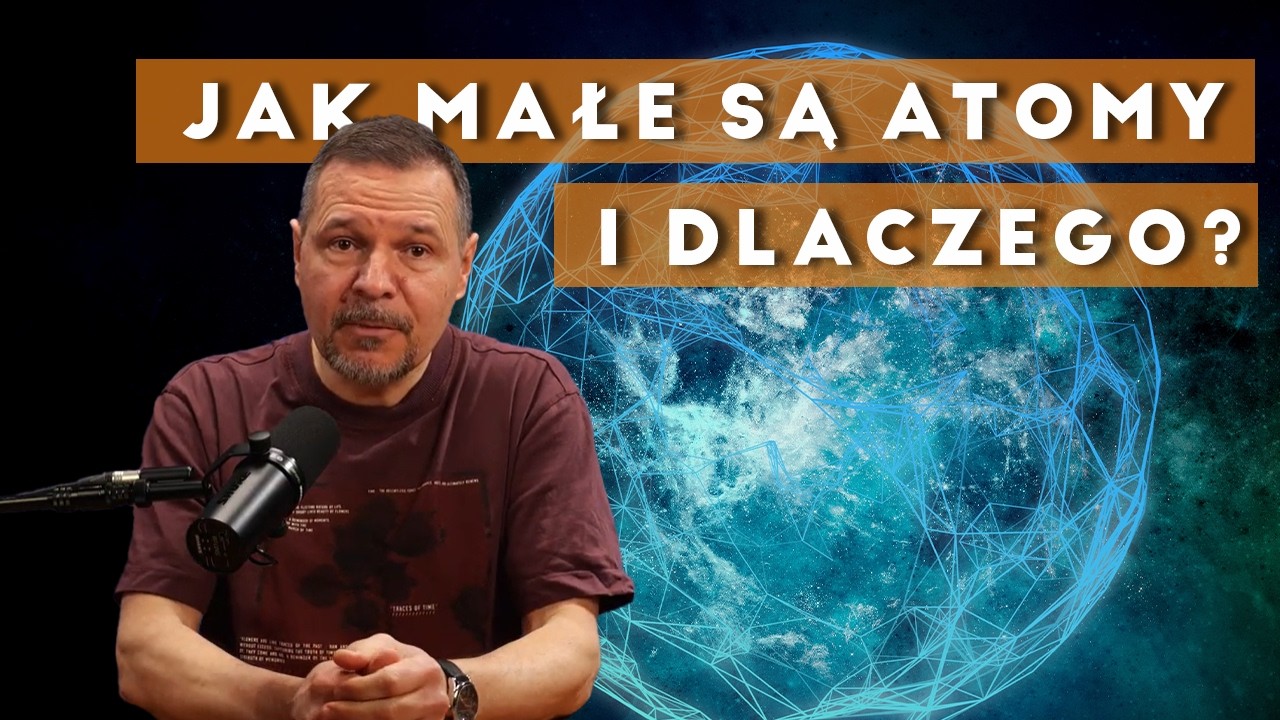 Ogrom małości - atomy