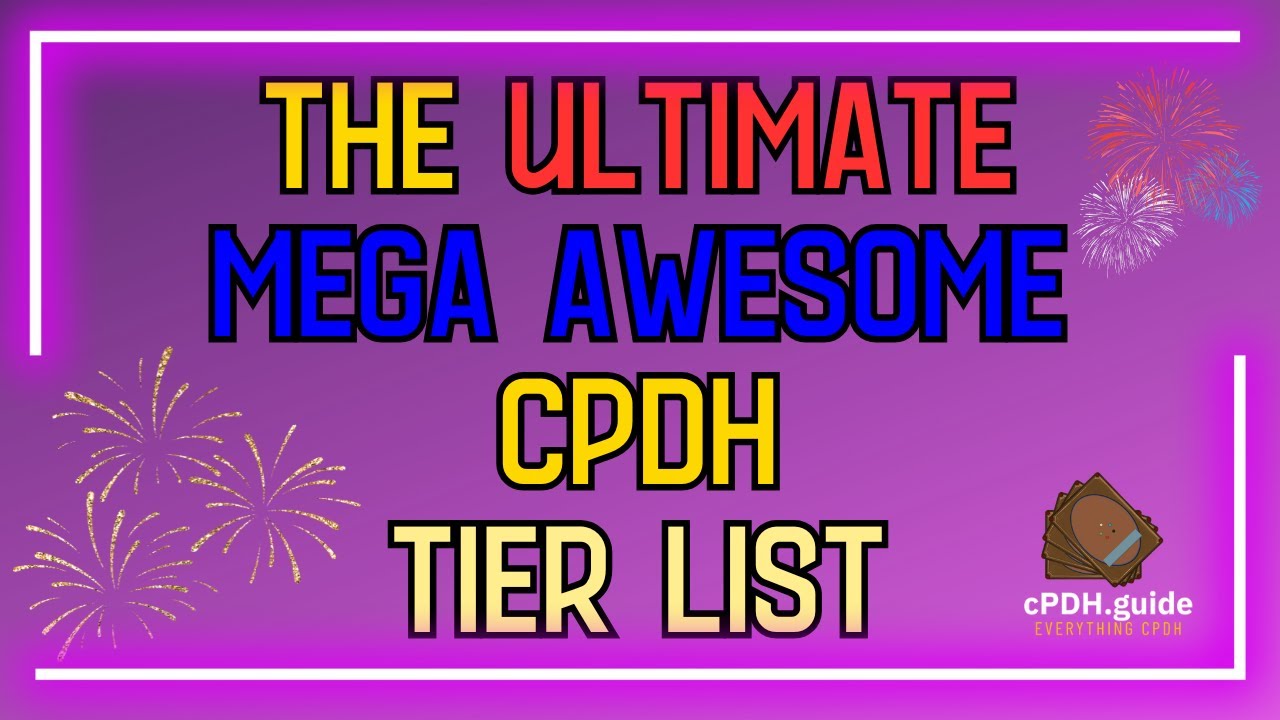 The Ultimate Mega Awesome cPDH Tier List