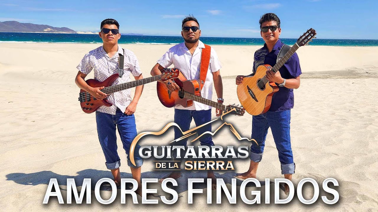 Amores Fingidos | Guitarras de la Sierra
