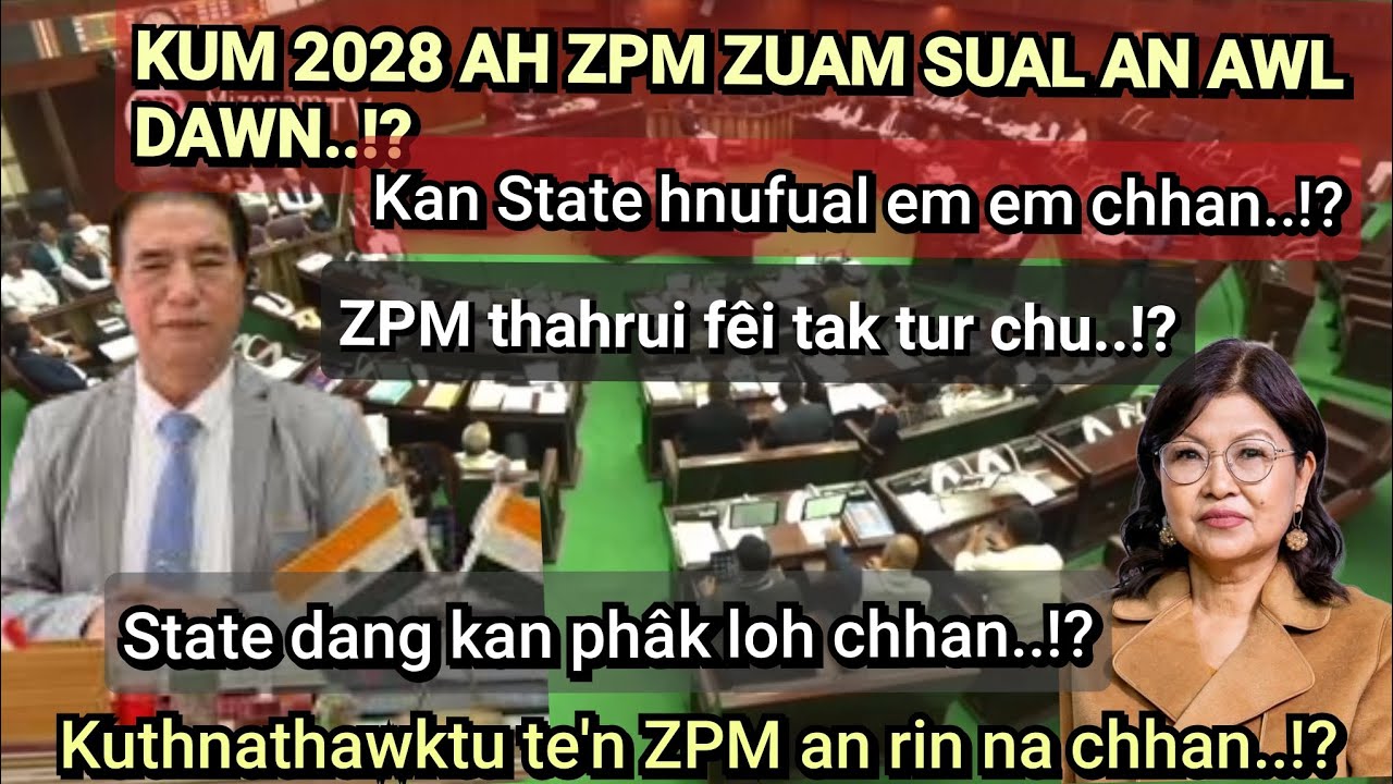 ZPM thahrui fêi tak tur chu | Kum 2028-ah meuh chuan ZUAM sual an awl viau thei tlat | Chhimbalnews