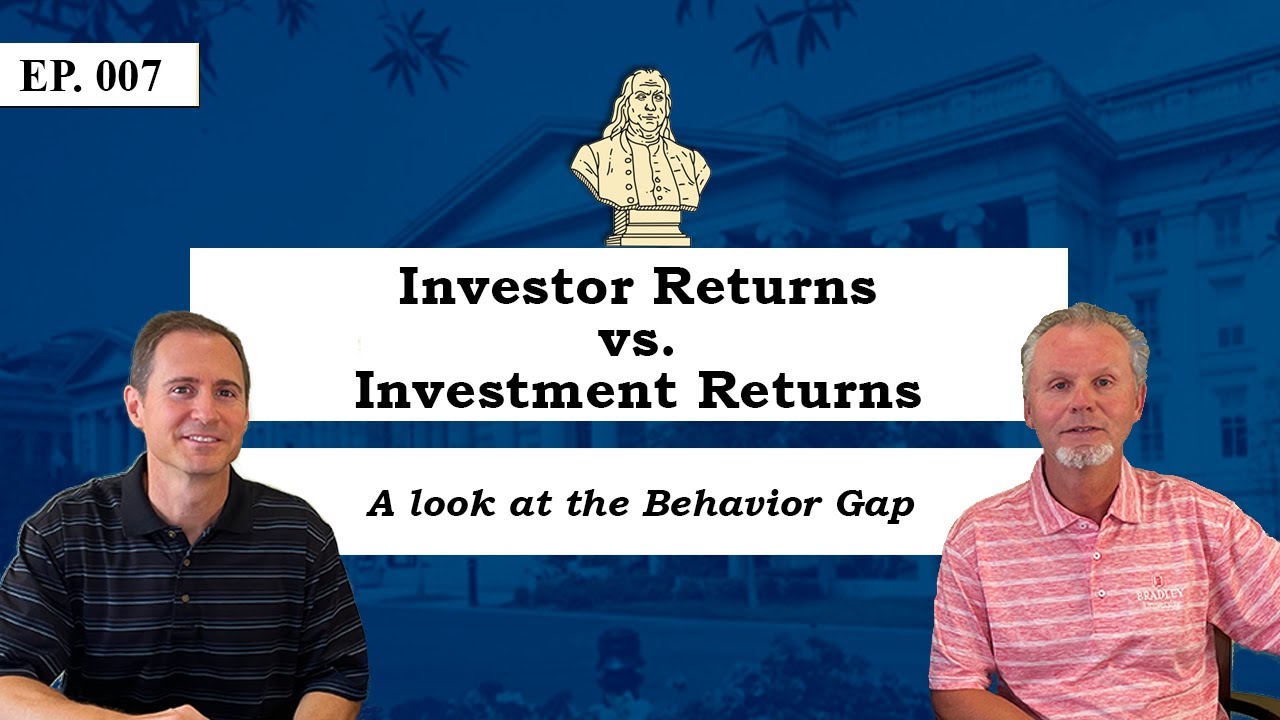 Ep. 7: Investment Returns vs. Investor Returns (the Behavior Gap)