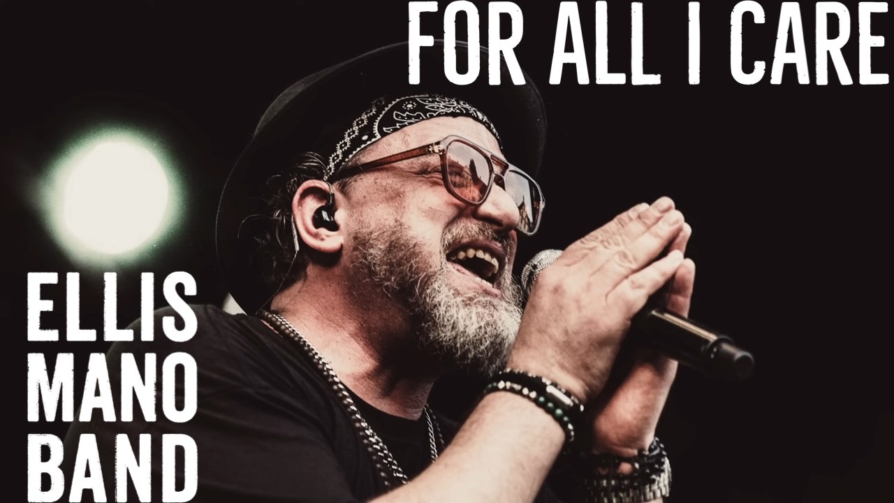 Ellis Mano Band - For All I Care (Official Music Video)