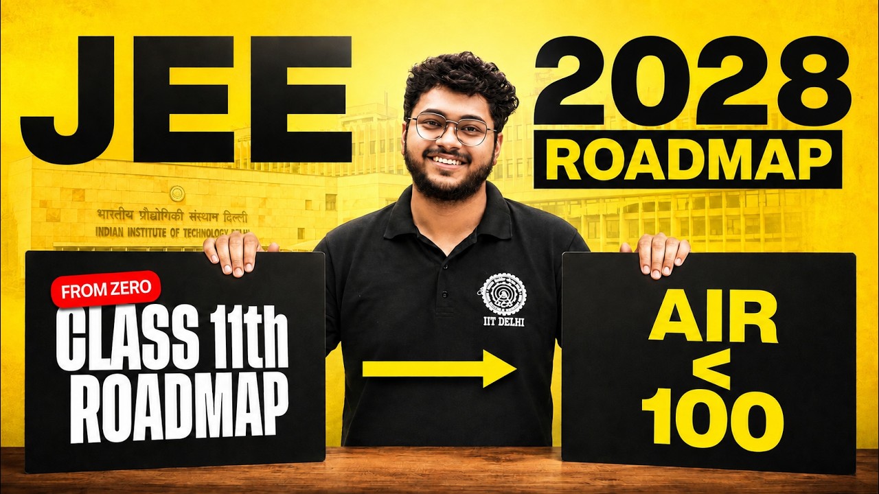 ⚠️ JEE 2028 COMPLETE ROADMAP - Class 11th to IIT | Full Strategy for JEE Main + Advanced ‼️