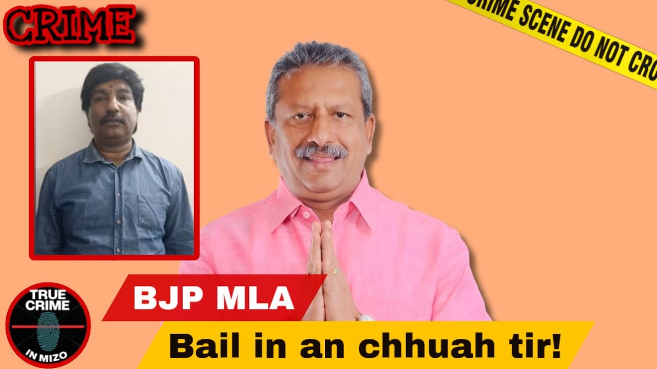 C770: BJP MLA Tuathattu a puh chu Bail in an chhuah zalen! 