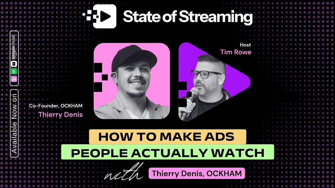 How To Make Ads People Actually Want To Watch with Thierry Denis, Co-Founder @ OCKHAM