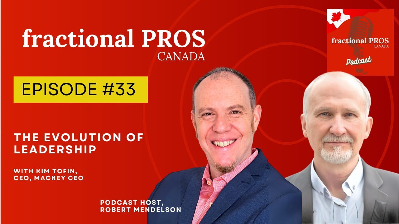 The Evolution of Leadership- Kim Tofin- Fractional Pros Canada | Episode #33