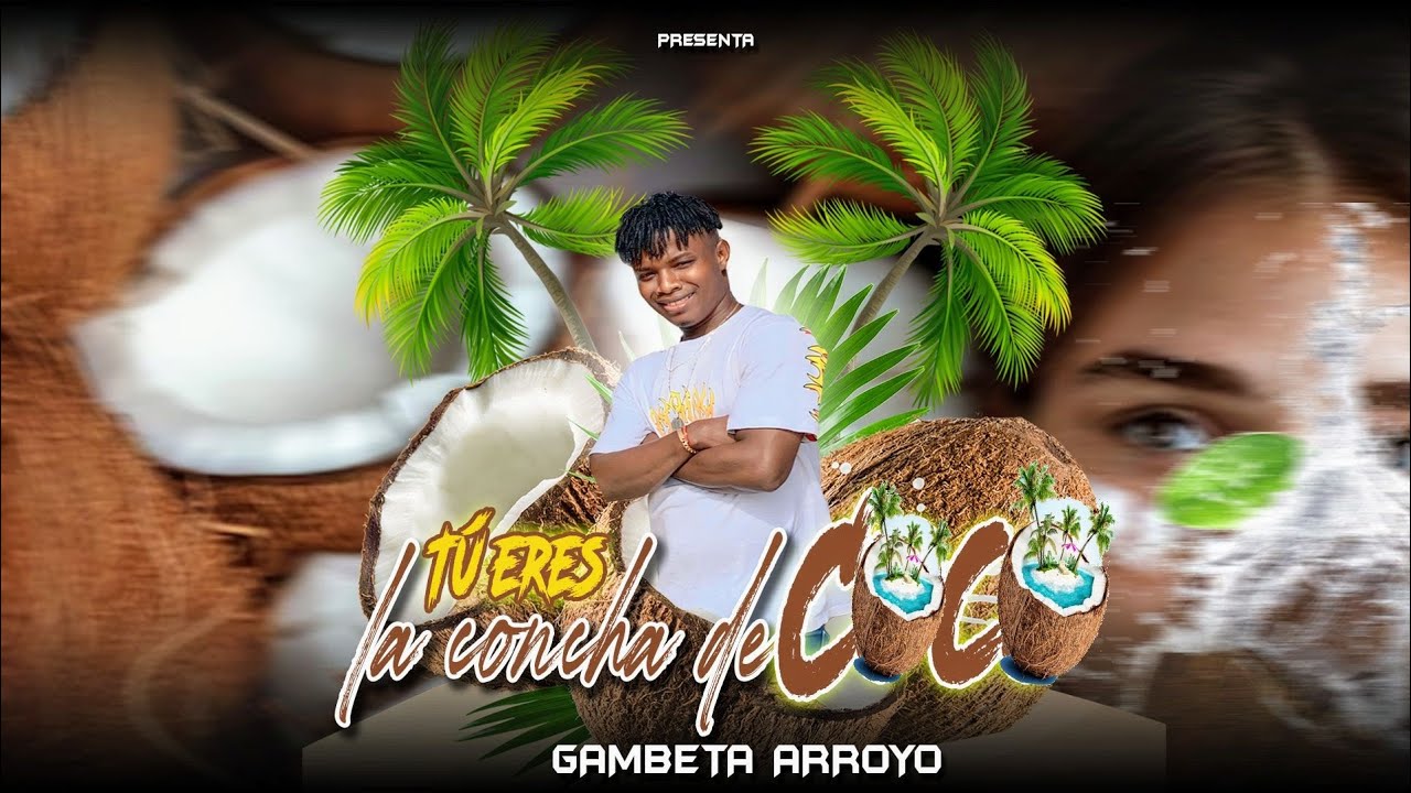Tu Eres La Concha De Coco 🥥🌴Gambeta Arroyo (Video Oficial)