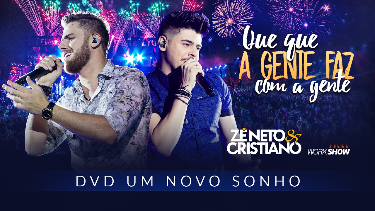 Z&eacute; Neto e Cristiano - QUE QUE A GENTE FAZ COM A GENTE - DVD Um Novo Sonho HD