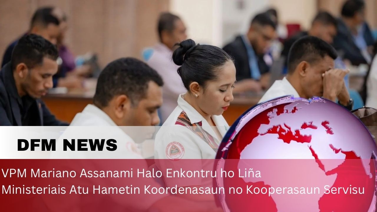Assanami Halo Enkontru Ho Liña Ministeriais Atu Hametin Kordenasaun no Kooperasaun Servisu