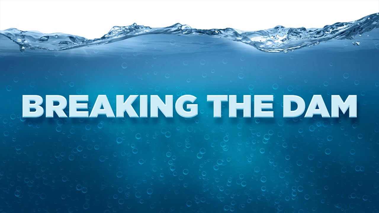 Breaking the Dam | Overflow | Pathway Church