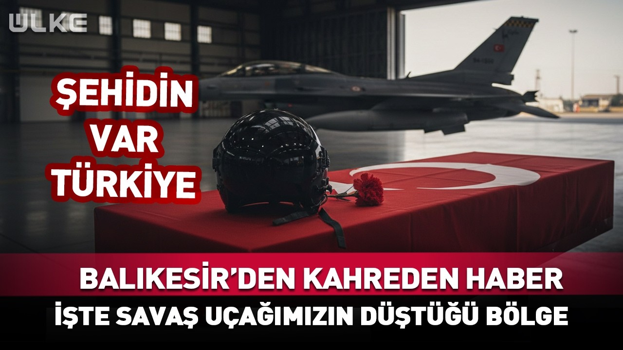Balıkesir'den Kahreden Haber! İşte F-16 Savaş Uçağımızın Düştüğü O Bölge... #Sondakika
