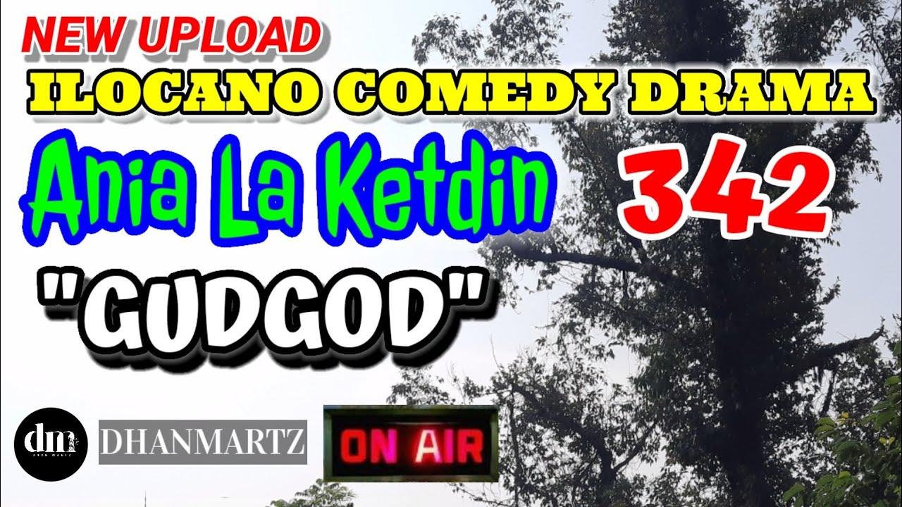ILOCANO COMEDY DRAMA | GUDGOD | ANIA LA KETDIN 342 | NEW UPLOAD