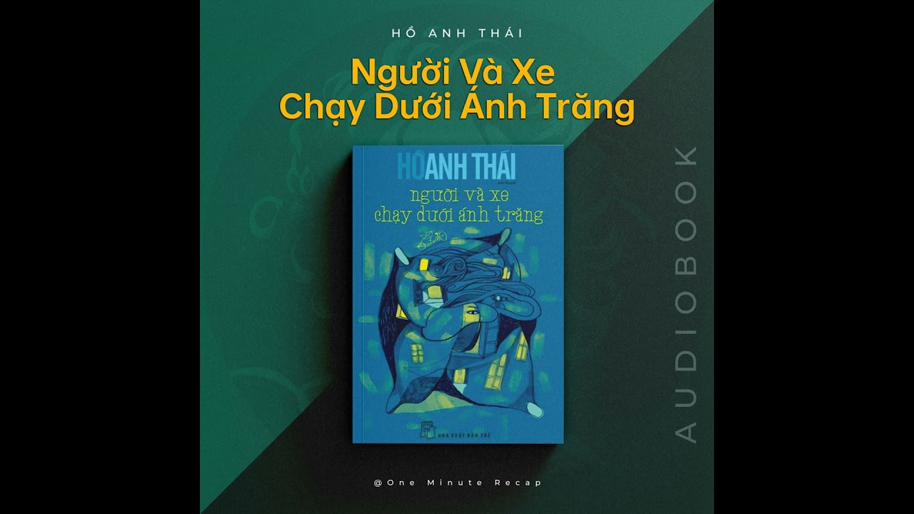 [Audiobook] Người Và Xe Chạy Dưới Ánh Trăng - Hồ Anh Thái