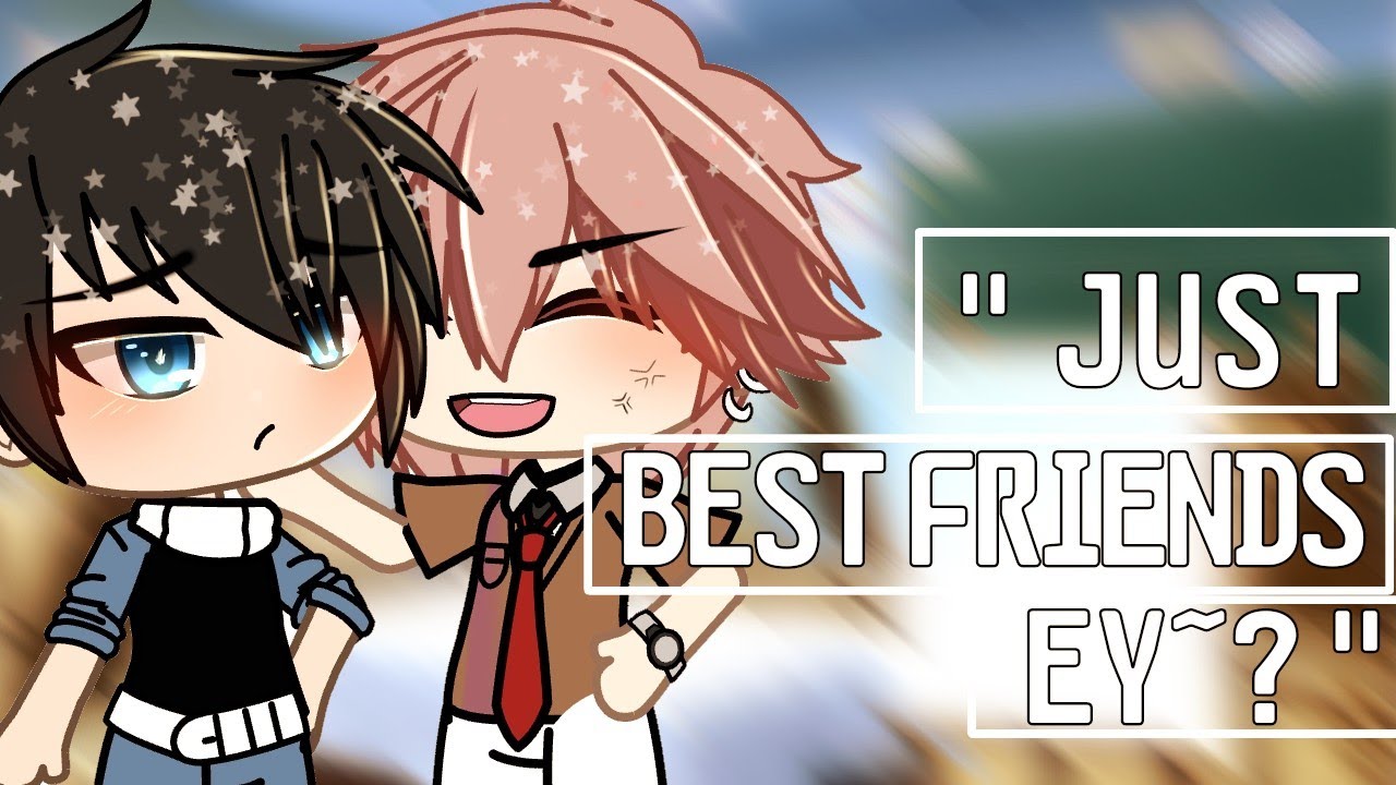 Just Best Friends, Ey?~ || Gay GLMM || gacha life gay || 38.6k special ||