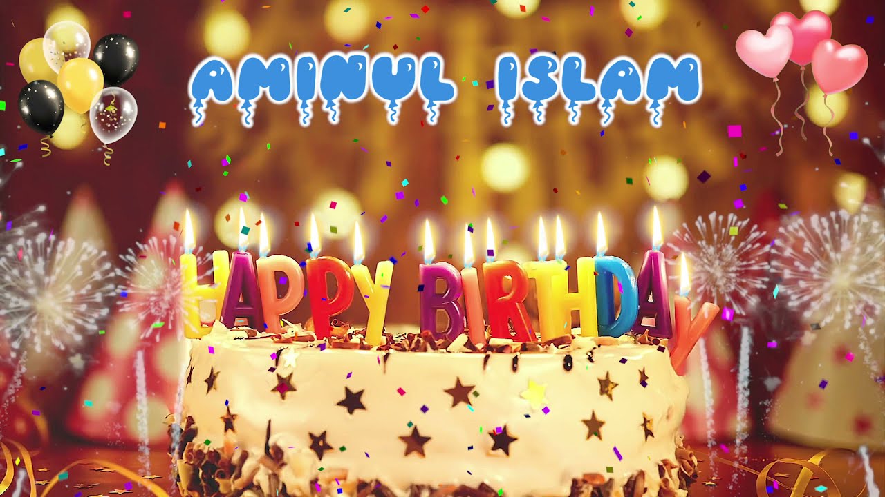 AMINUL ISLAM Birthday Song &ndash; Happy Birthday Aminul Islam