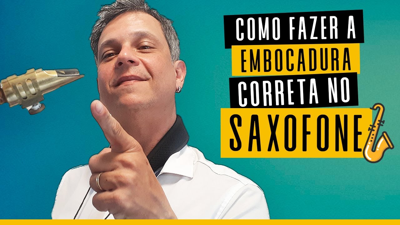 Como fazer a embocadura correta no Saxofone? Fábio Floriano