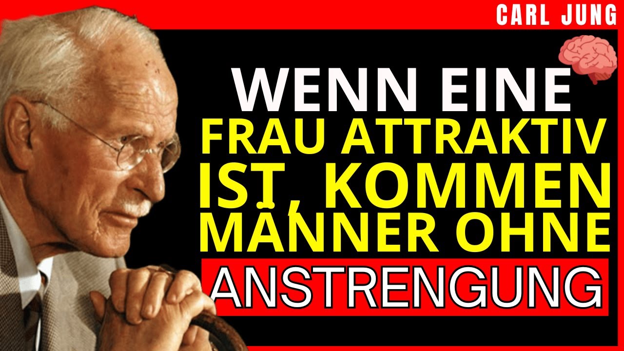 EINE ATTRAKTIVE FRAU FLEHT NICHT UM AUFMERKSAMKEIT, SIE KOMMEN ZU DIR — CARL JUNG