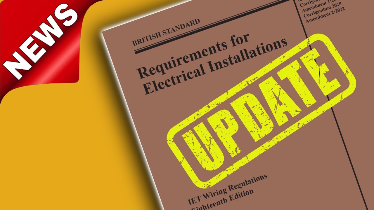 Latest Wiring Regs Changes Revealed - Update to BS7671