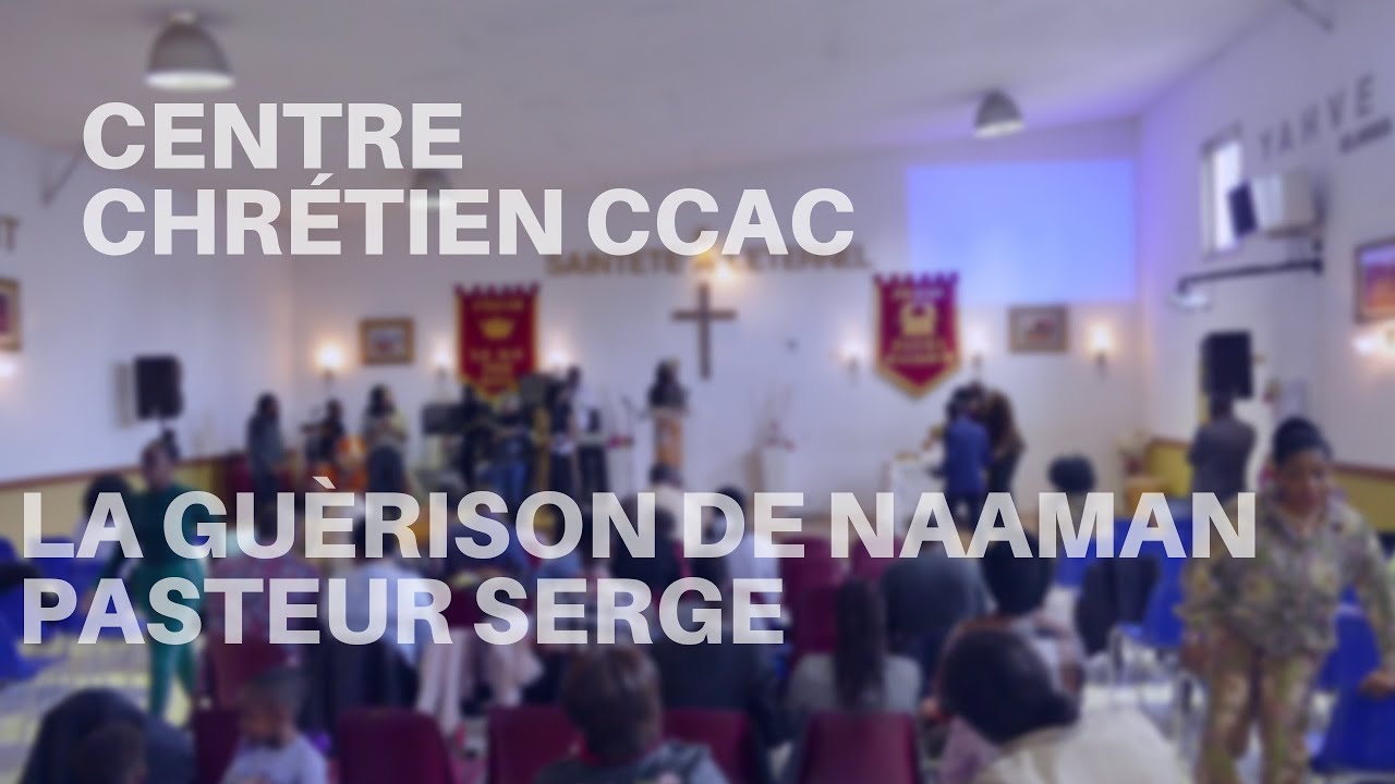 Centre Chrétien CCAC : La guérison de Naaman pasteur Serge
