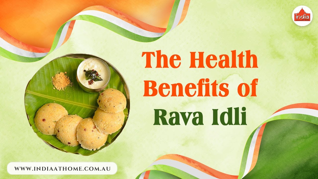 The Health Benefits of Rava Idli | India At Home