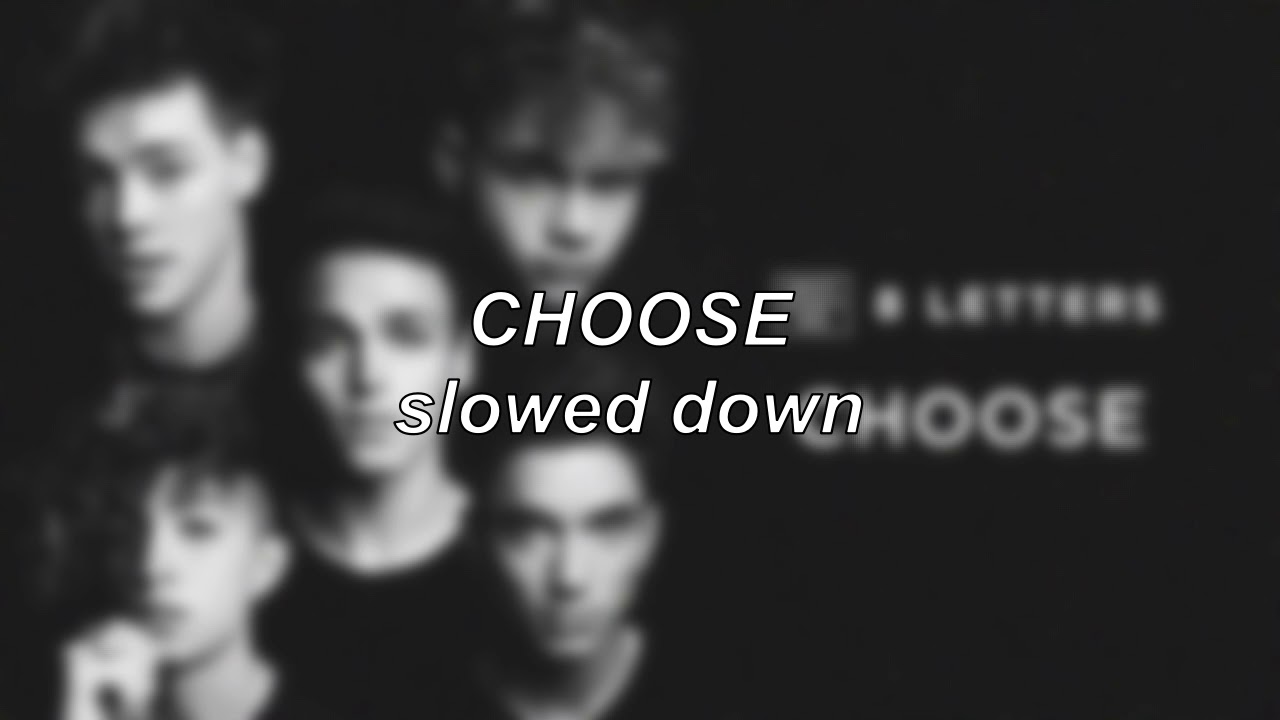 Why Don't We - Choose | Slowed Down