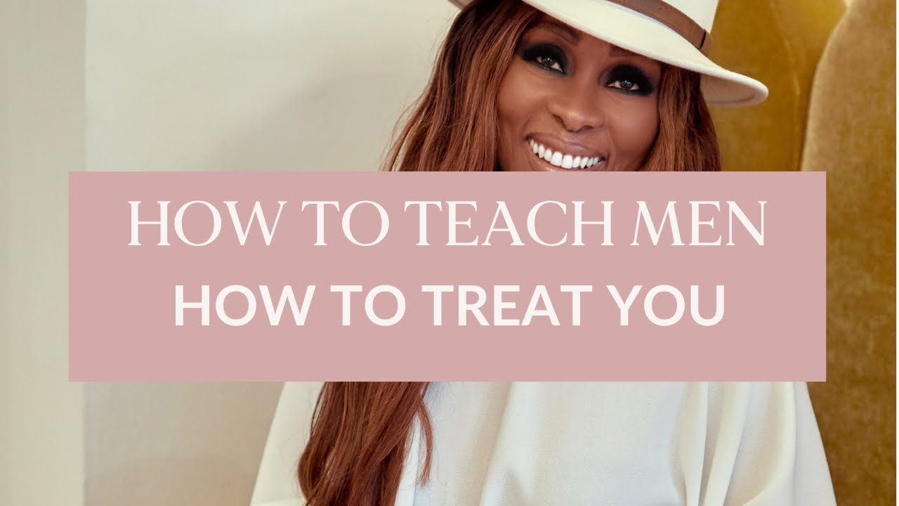 HOW TO TEACH A MAN HOW TO TREAT YOU