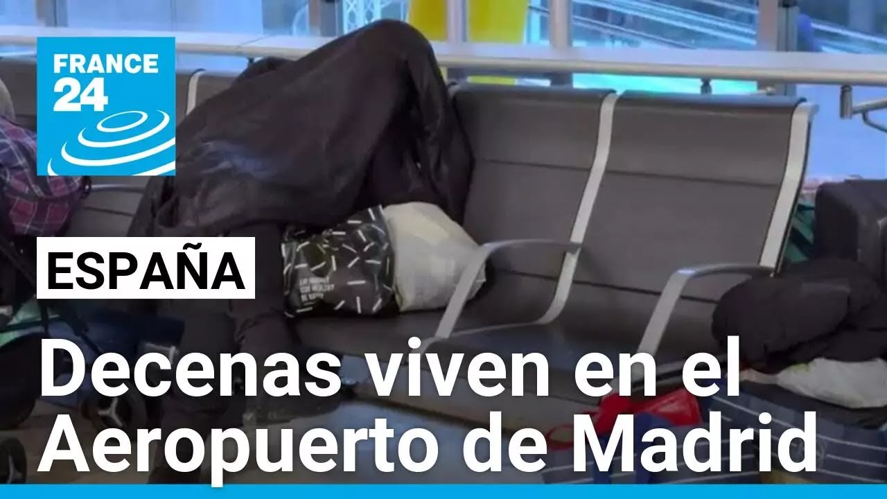 España: aumenta la cantidad de personas que viven en el Aeropuerto de Madrid • FRANCE 24 Español