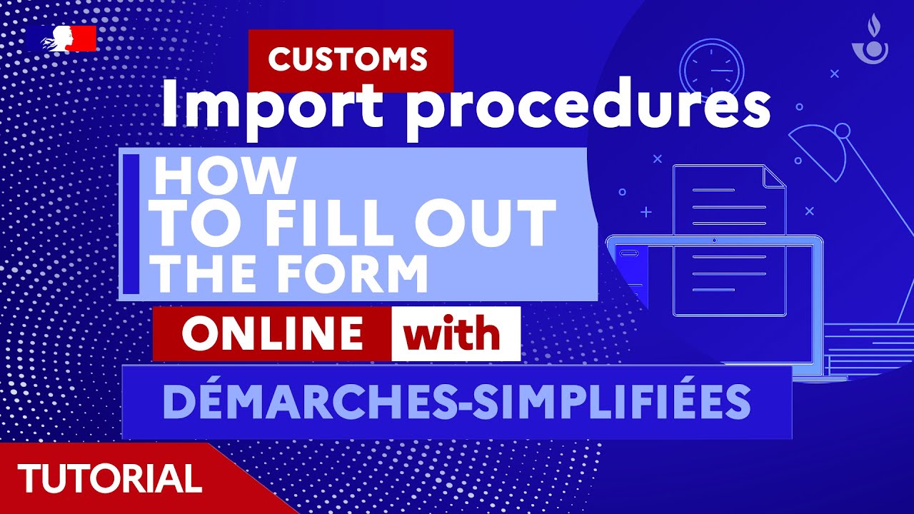 Tutorial: Customs import procedures with demarches-simplifiees.fr