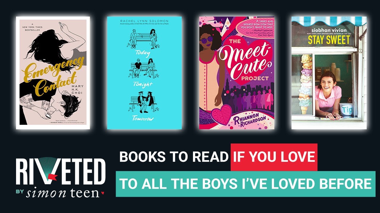 Books to Read If You Loved To All The Boys I&rsquo;ve Loved Before | Riveted by Simon Teen Roundup