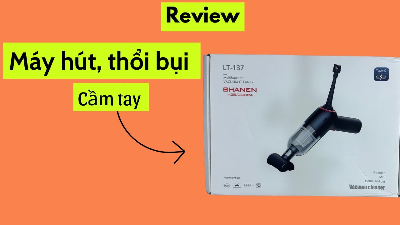 Review Máy Hút Bụi Shanen – Hút Sạch, Thổi Bay Mọi Bụi Bẩn!