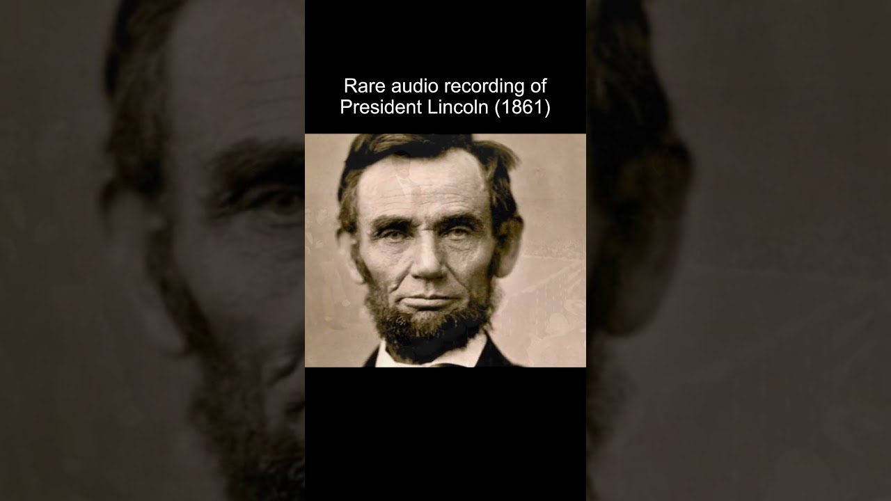 Rare audio recording of President Abraham Lincoln (1861) 