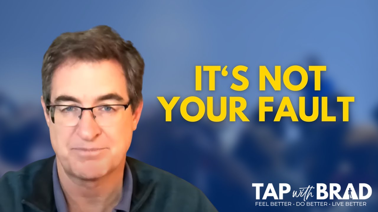It's Not Your Fault - Tapping with Brad Yates