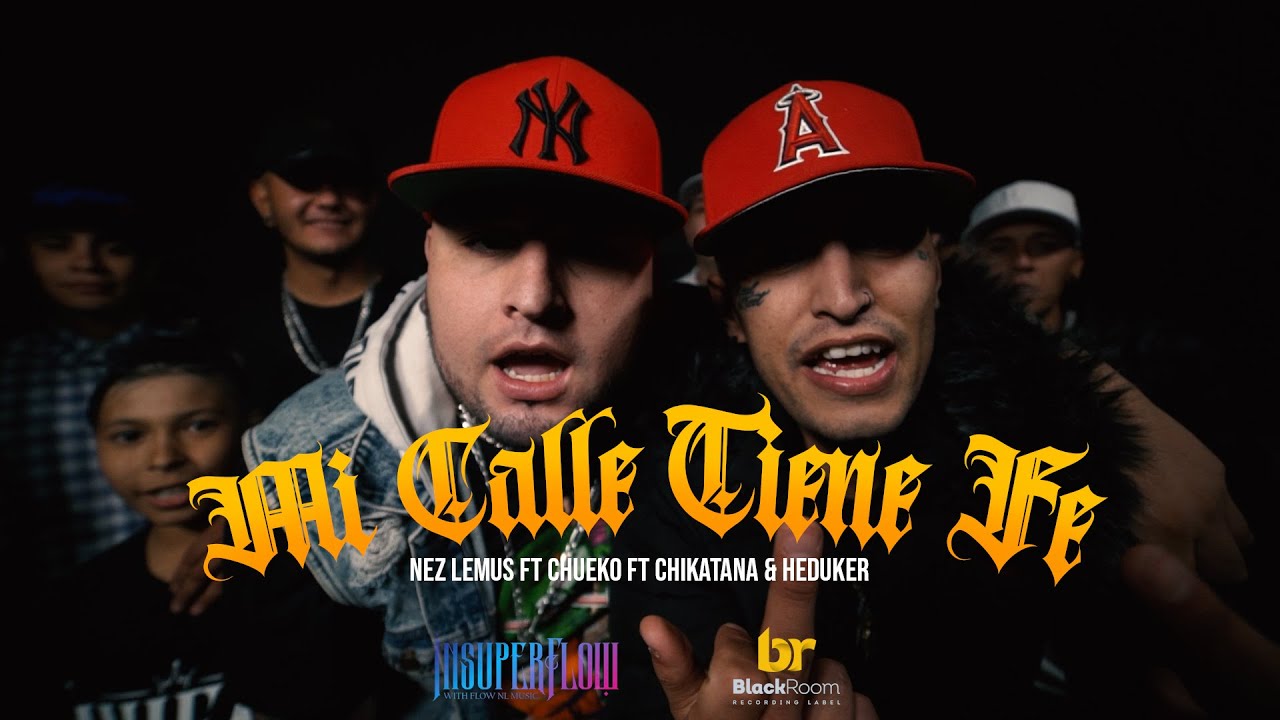 Mi Calle Tiene Fe // Nez Lemus ft Chueko , Heduker & Chikatana // Video Oficial