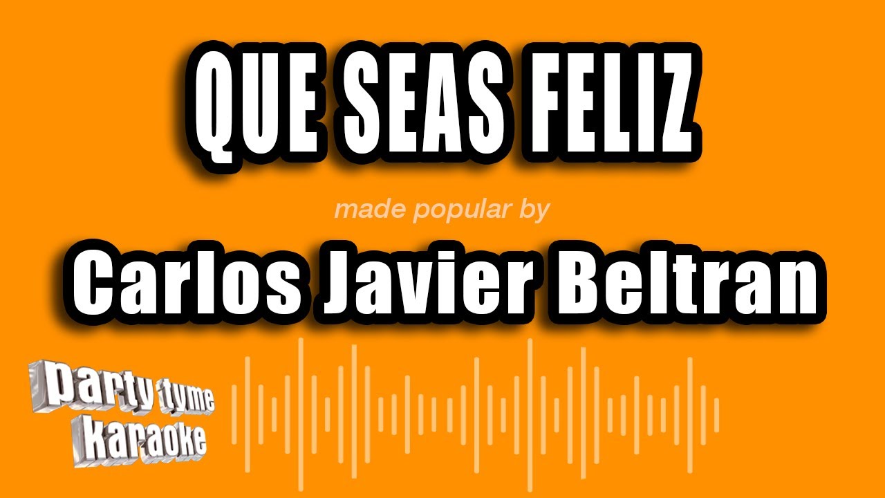 Carlos Javier Beltran - Que Seas Feliz (Versión Karaoke)
